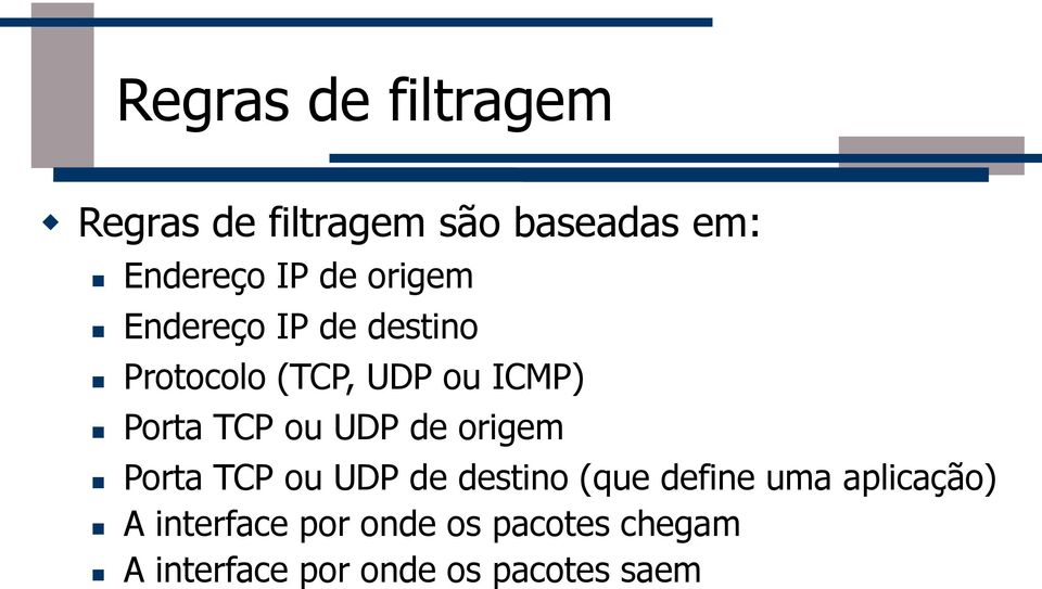 UDP de origem Porta TCP ou UDP de destino (que define uma aplicação) A