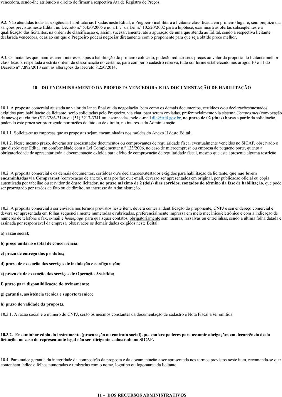 Decreto n.º 5.450/2005 e no art. 7º da Lei n.º 10.