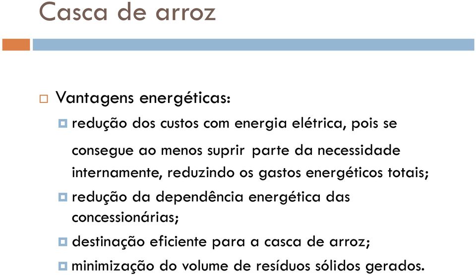 energéticos totais; redução da dependência energética das concessionárias;