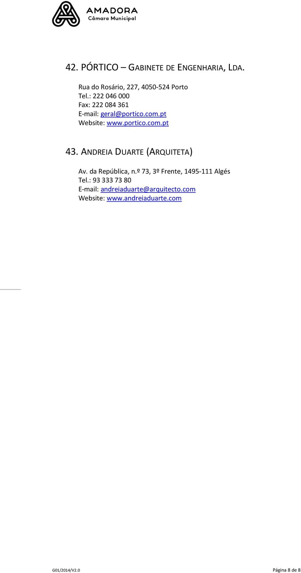 ANDREIA DUARTE (ARQUITETA) Av. da República, n.º 73, 3º Frente, 1495-111 Algés Tel.