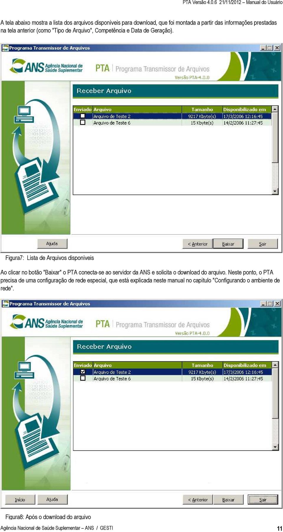 Figura7: Lista de Arquivos disponíveis Ao clicar no botão "Baixar" o PTA conecta-se ao servidor da ANS e solicita o download do arquivo.