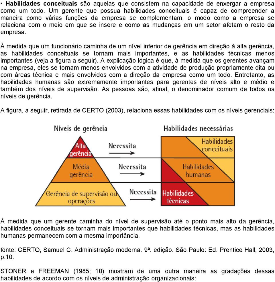 mudanças em um setor afetam o resto da empresa.