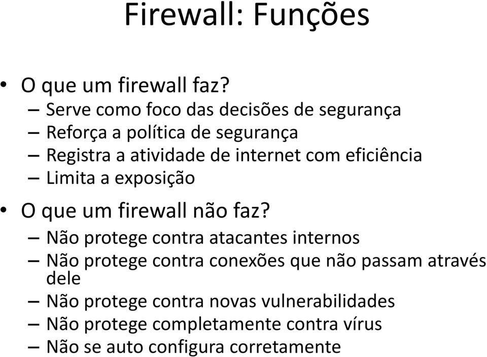 internet com eficiência Limita a exposição O que um firewall não faz?