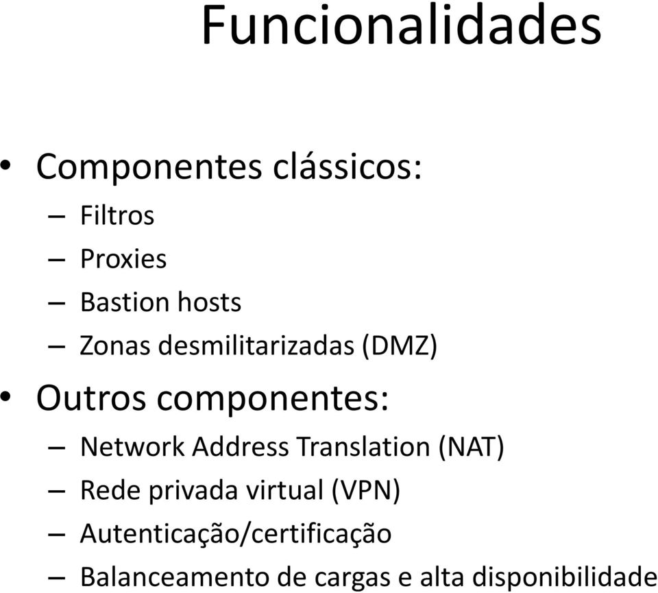 Address Translation (NAT) Rede privada virtual (VPN)