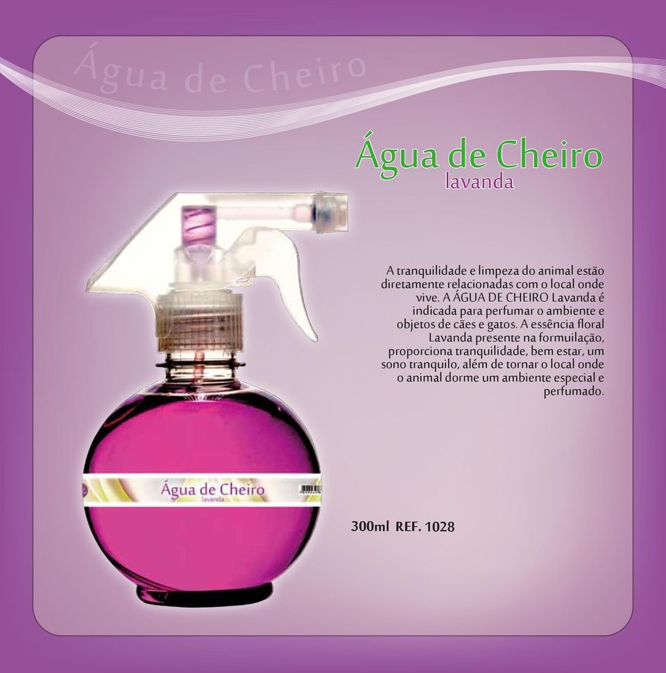 A ÁGUA DE CHEIRO Lavanda é indicada para perfumar o ambiente e objetos de cães e gatos.