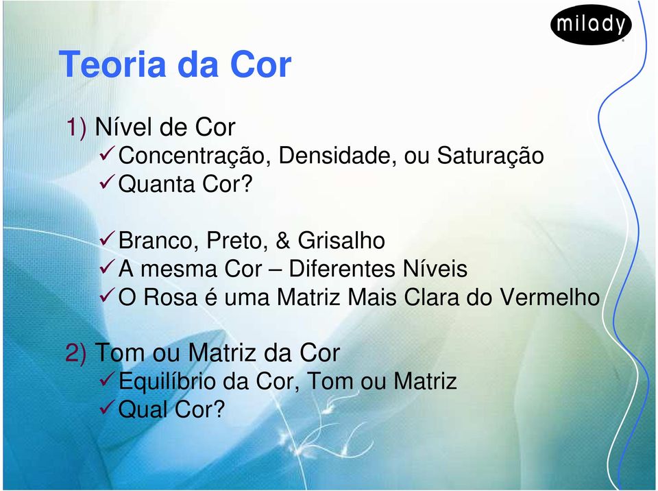 Branco, Preto, & Grisalho A mesma Cor Diferentes Níveis O