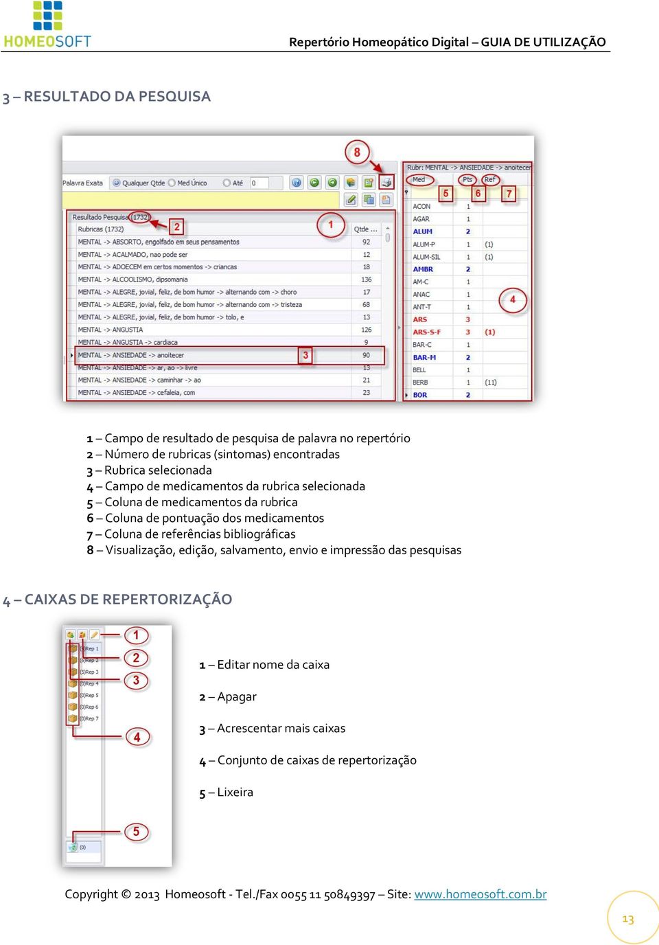 medicamentos 7 Coluna de referências bibliográficas 8 Visualização, edição, salvamento, envio e impressão das pesquisas 4 CAIXAS