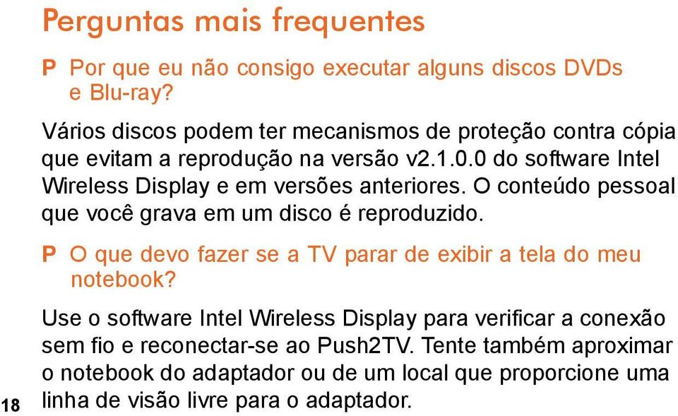 0 do software Intel Wireless Display e em versões anteriores. O conteúdo pessoal que você grava em um disco é reproduzido.