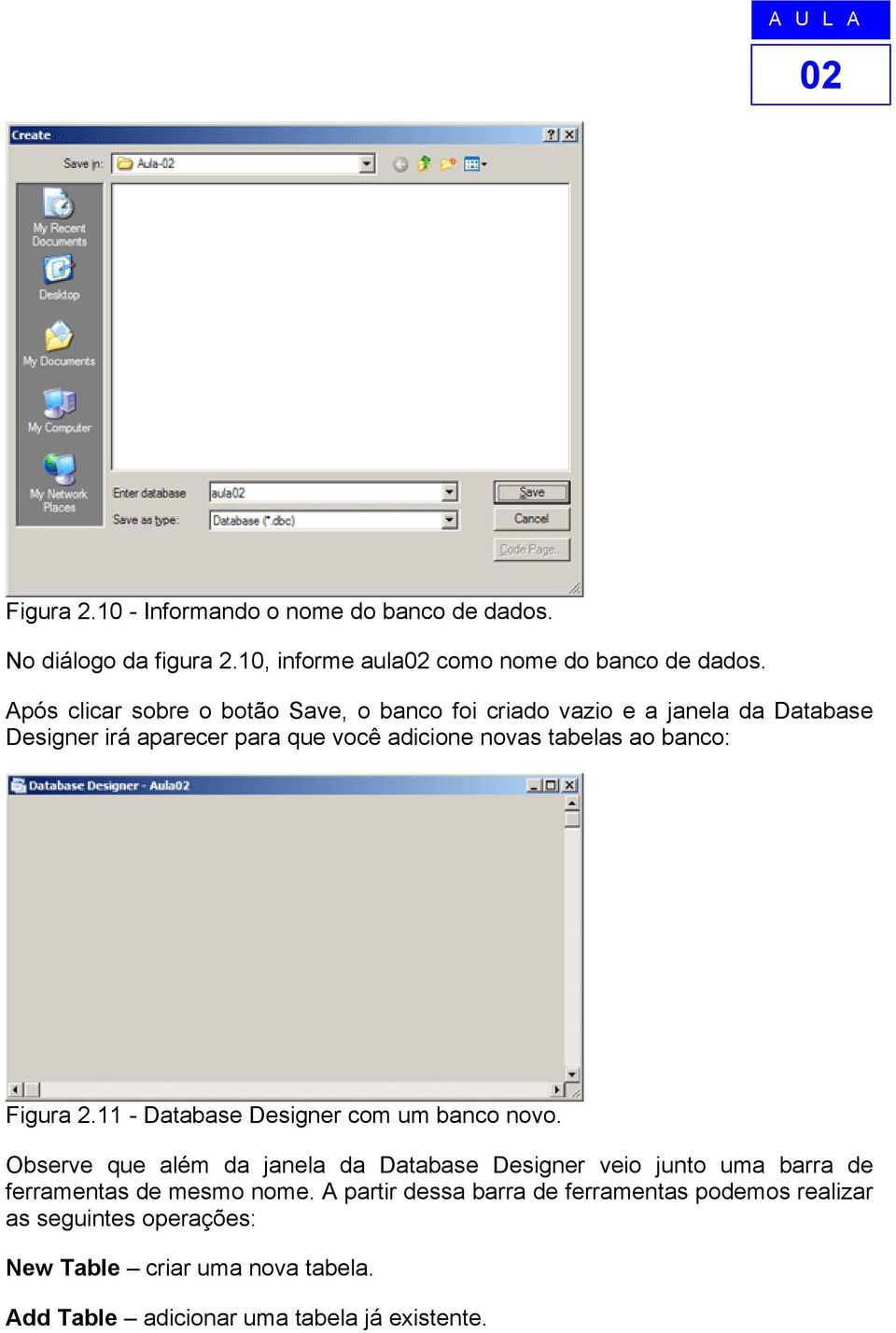 banco: Figura 2.11 - Database Designer com um banco novo.