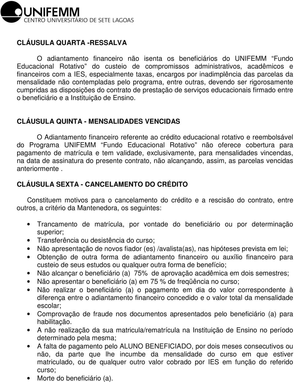 de serviços educacionais firmado entre o beneficiário e a Instituição de Ensino.