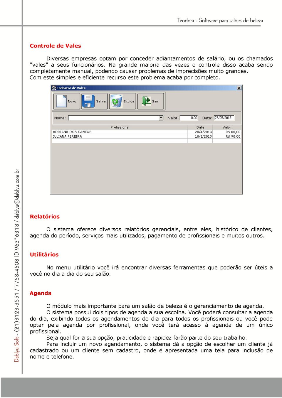 Com este simples e eficiente recurso este problema acaba por completo.