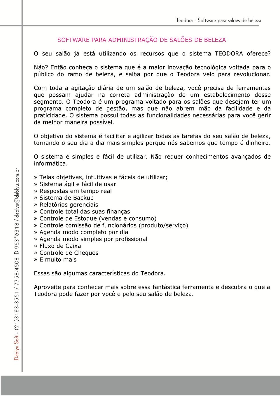 Com toda a agitação diária de um salão de beleza, você precisa de ferramentas que possam ajudar na correta administração de um estabelecimento desse segmento.