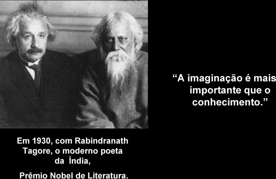Em 1930, com Rabindranath Tagore,