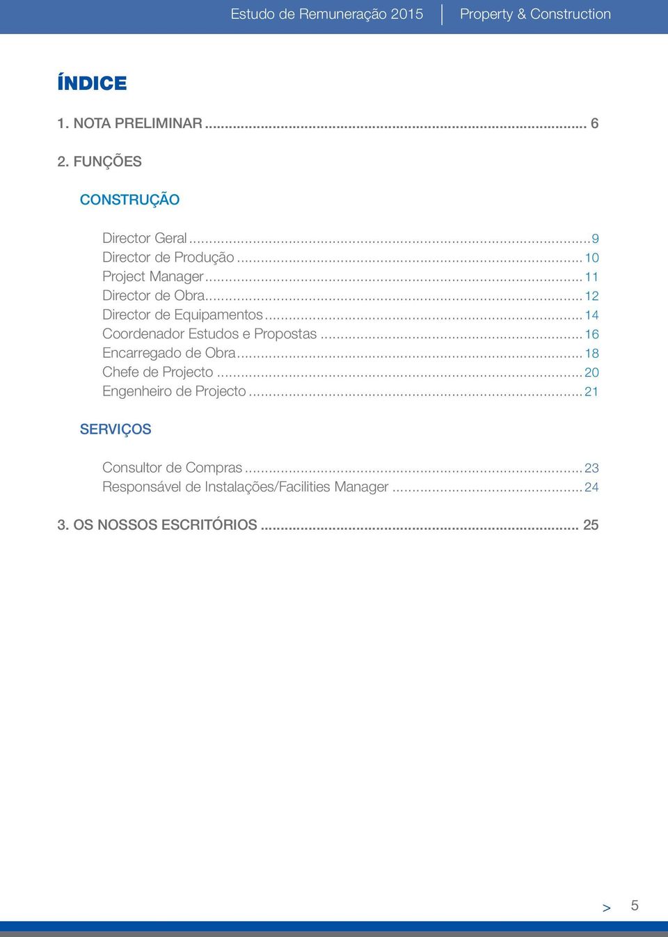 .. 12 Director de Equipamentos... 14 Coordenador Estudos e Propostas...16 Encarregado de Obra.