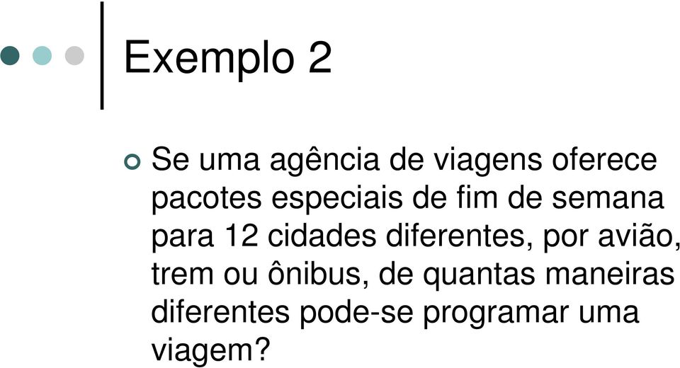 cidades diferentes, por avião, trem ou ônibus,