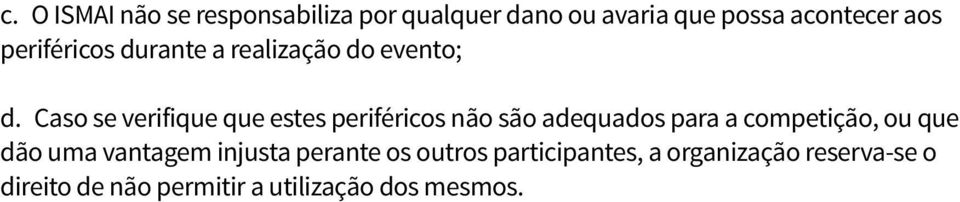 Caso se verifique que estes periféricos não são adequados para a competição, ou que dão