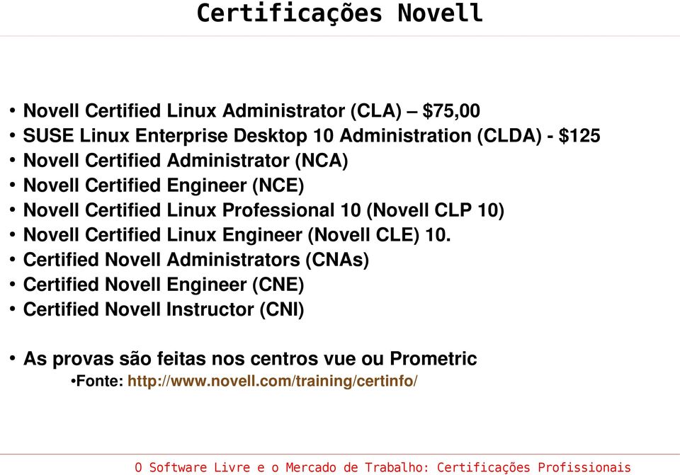 10) Novell Certified Linux Engineer (Novell CLE) 10.