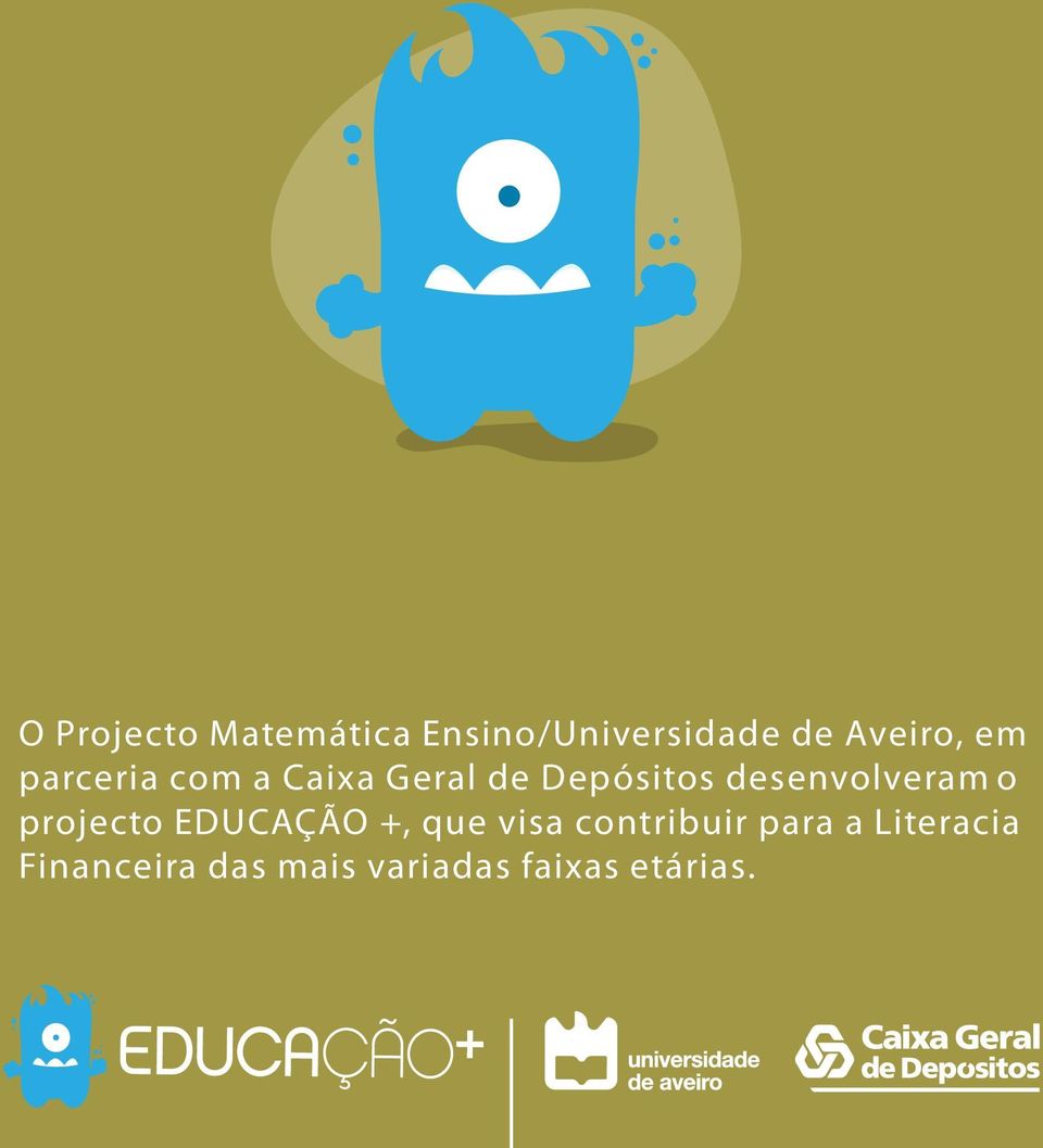 desenvolveram o projecto EDUCAÇÃO +, que visa