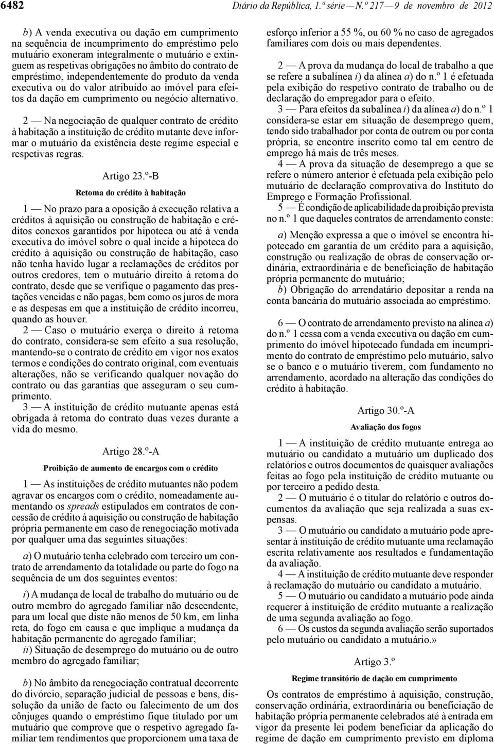 obrigações no âmbito do contrato de empréstimo, independentemente do produto da venda executiva ou do valor atribuído ao imóvel para efeitos da dação em cumprimento ou negócio alternativo.