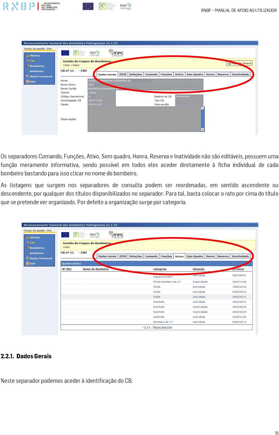 As listagens que surgem nos separadores de consulta podem ser reordenadas, em sentido ascendente ou descendente, por qualquer dos títulos disponibilizados no