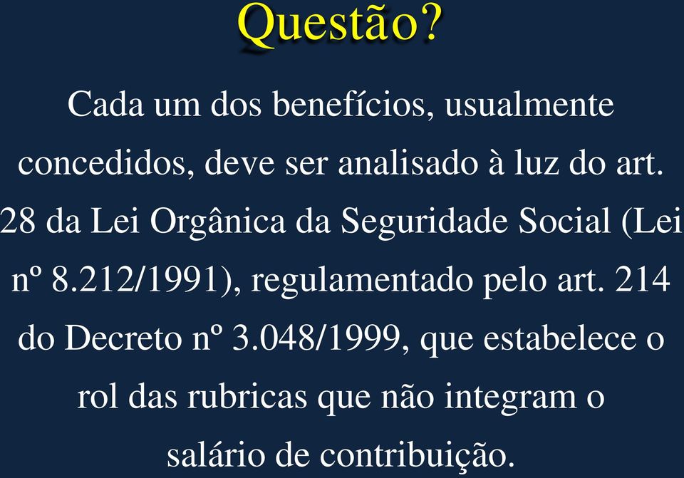 luz do art. 28 da Lei Orgânica da Seguridade Social (Lei nº 8.