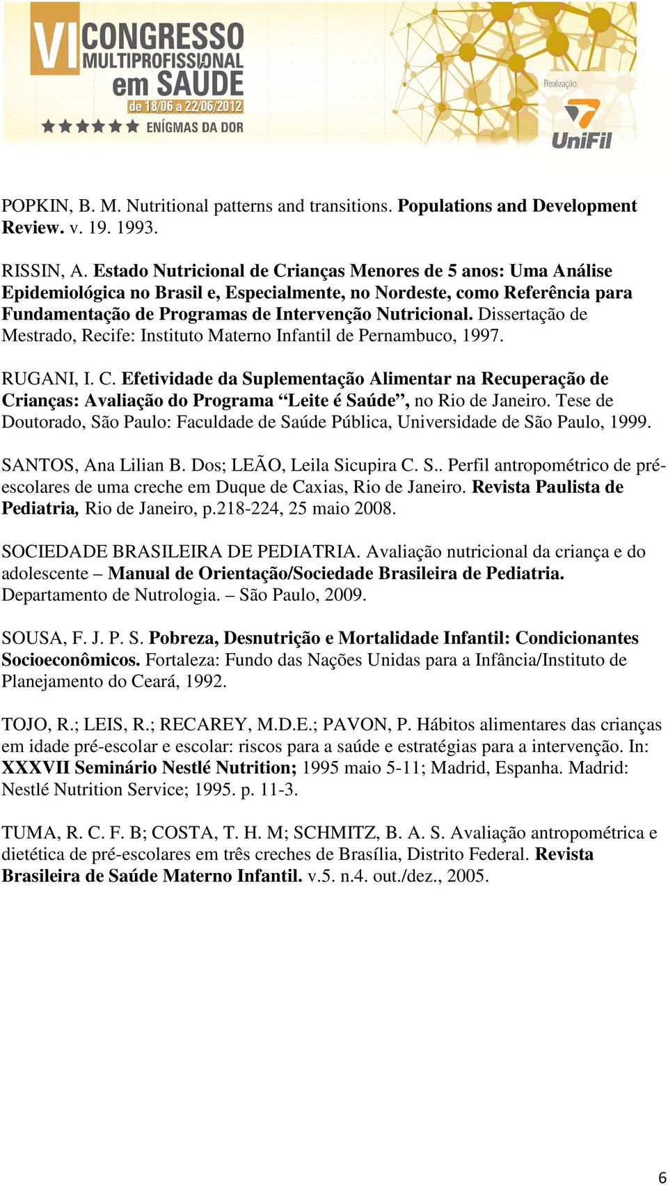 Dissertação de Mestrado, Recife: Instituto Materno Infantil de Pernambuco, 1997. RUGANI, I. C.