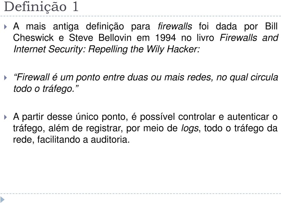 duas ou mais redes, no qual circula todo o tráfego.