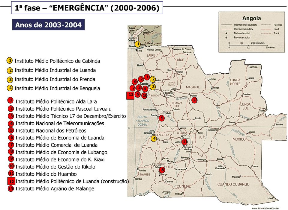 Dezembro/Exército Instituto Nacional de Telecomunicações Instituto Nacional dos Petróleos Instituto Médio de Economia de Luanda Instituto Médio Comercial de Luanda Instituto Médio de Economia de