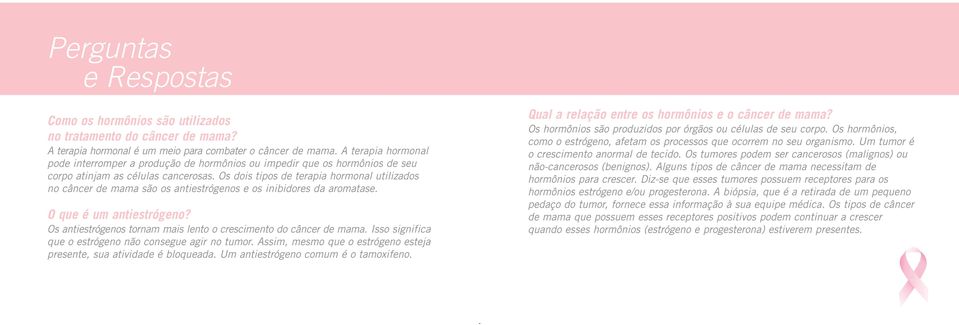 Os dois tipos de terapia hormonal utilizados no câncer de mama são os antiestrógenos e os inibidores da aromatase. O que é um antiestrógeno?