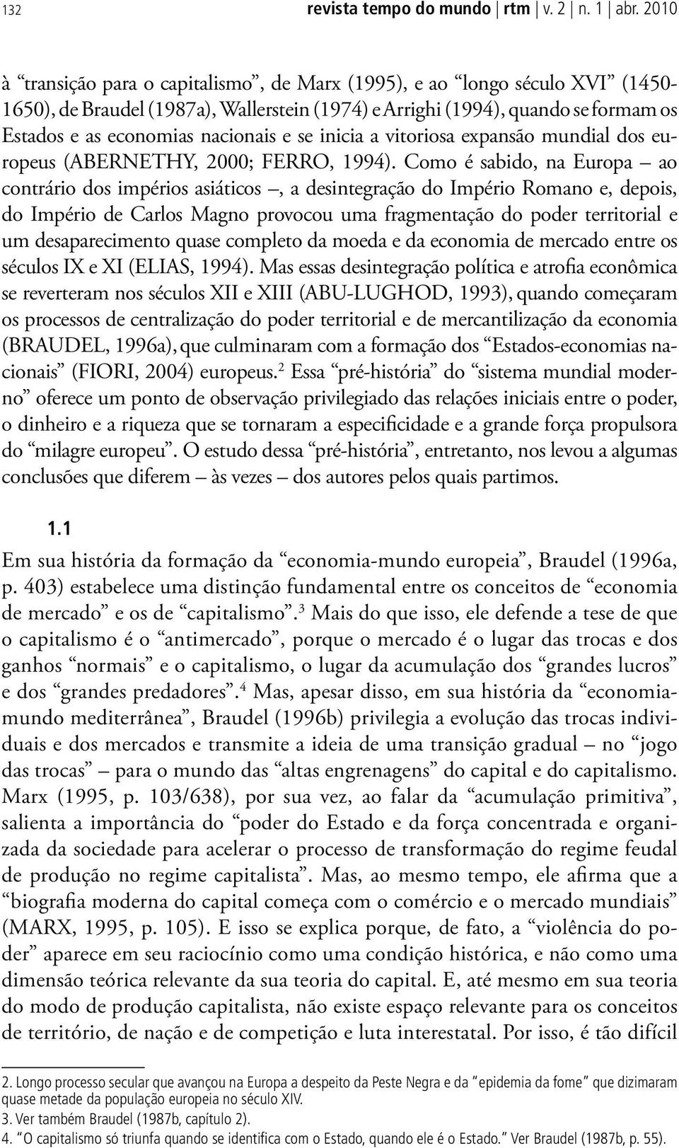 se inicia a vitoriosa expansão mundial dos europeus (ABERNETHY, 2000; FERRO, 1994).