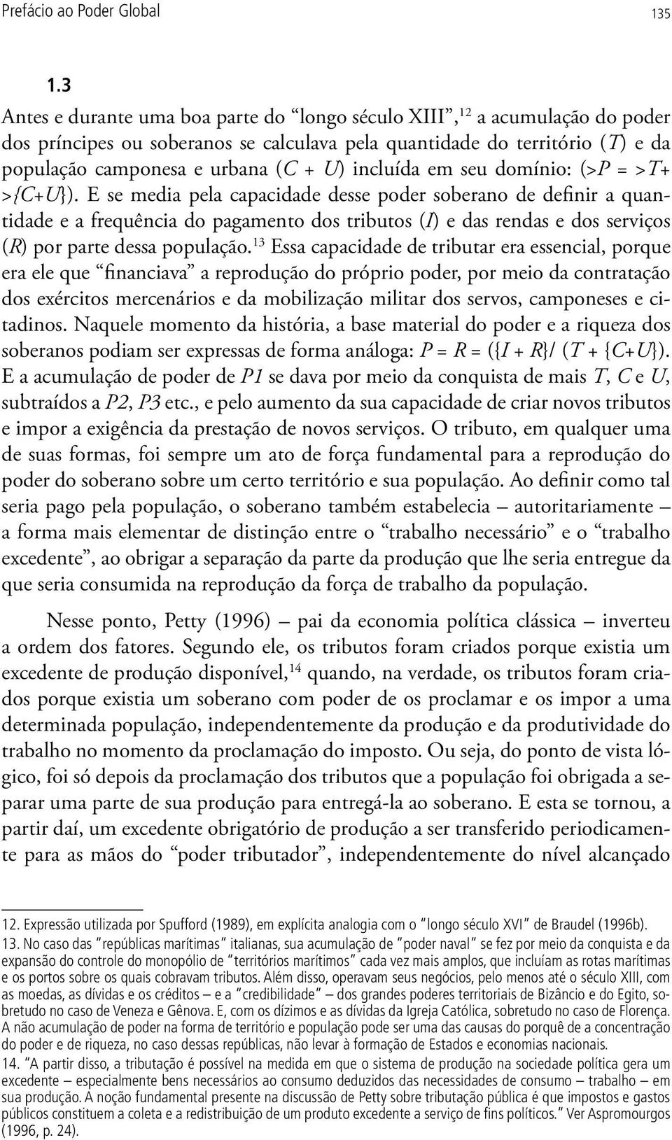 incluída em seu domínio: (>P = >T+ >{C+U}).