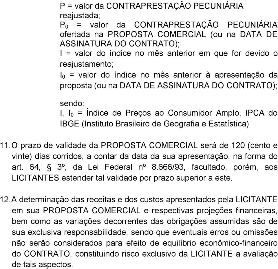 Amplo, IPCA do IBGE (Instituto Brasileiro de Geografia e Estatística) 11.