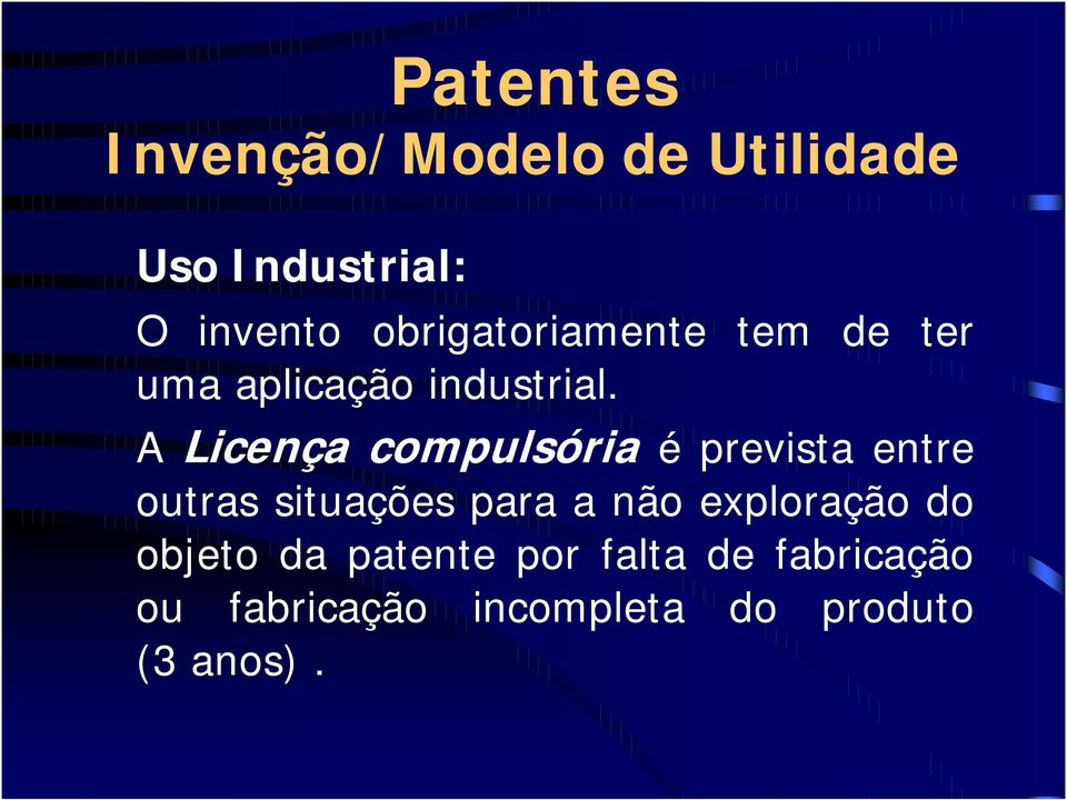 A Licença compulsória é prevista entre outras situações para a não