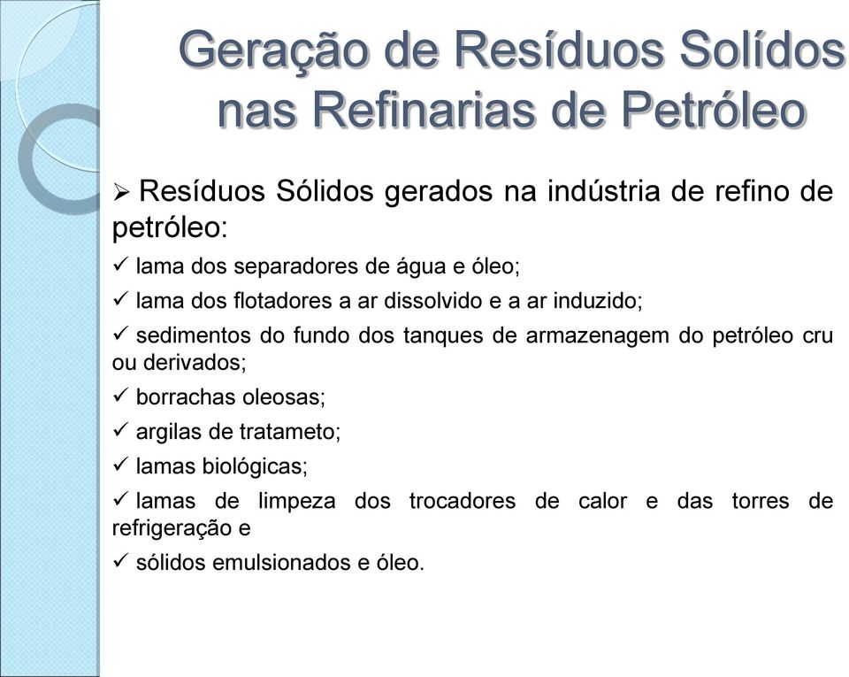 fundo dos tanques de armazenagem do petróleo cru ou derivados; borrachas oleosas; argilas de tratameto;