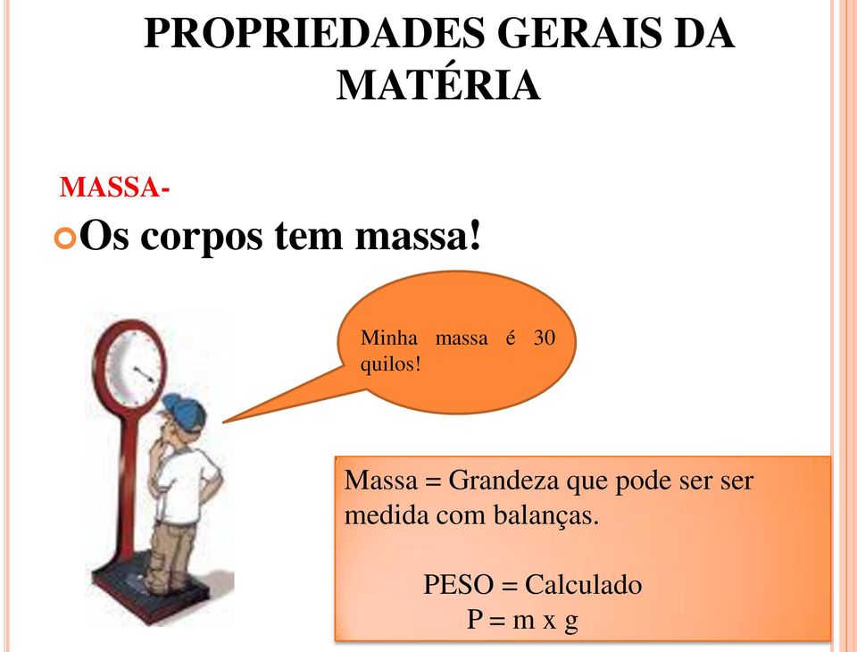 Massa = Grandeza que pode ser ser medida