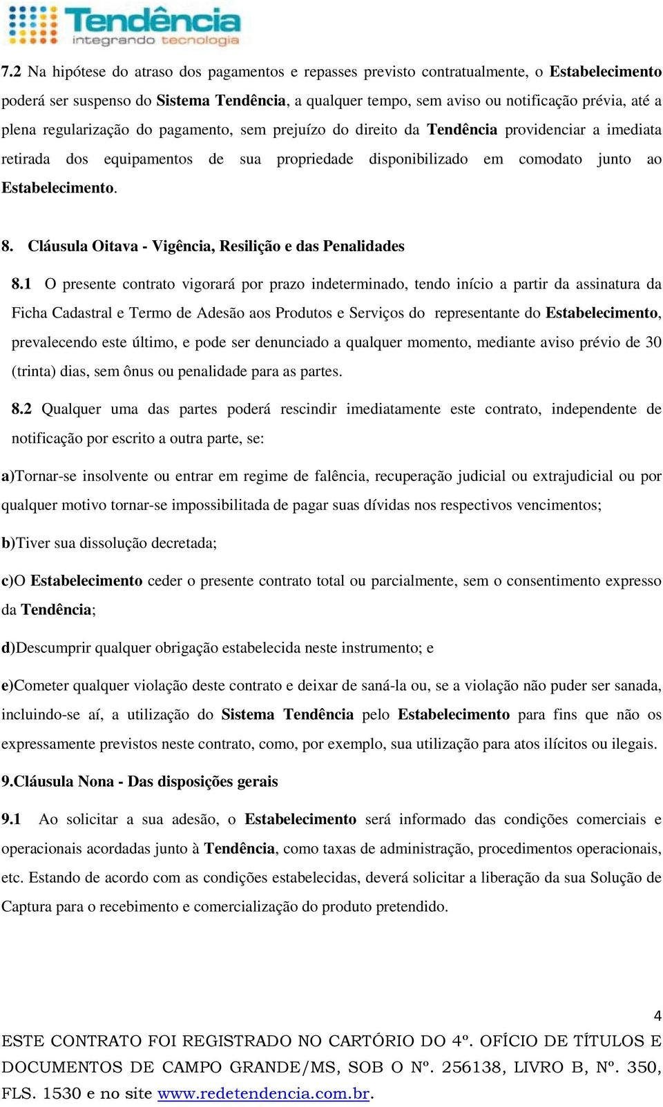 Cláusula Oitava - Vigência, Resilição e das Penalidades 8.
