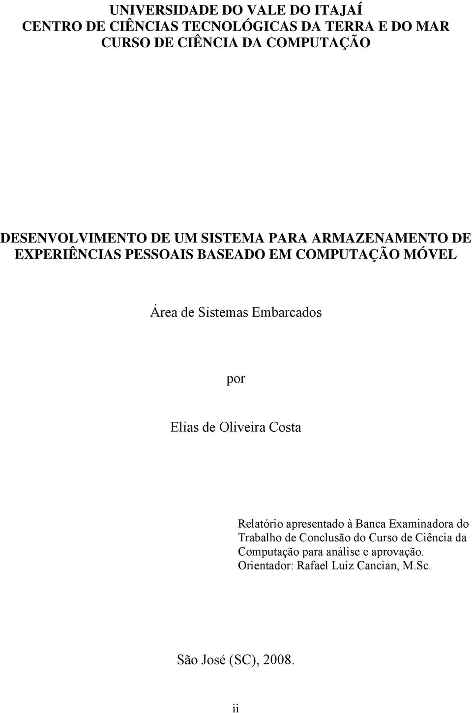 Sistemas Embarcados por Elias de Oliveira Costa Relatório apresentado à Banca Examinadora do Trabalho de Conclusão