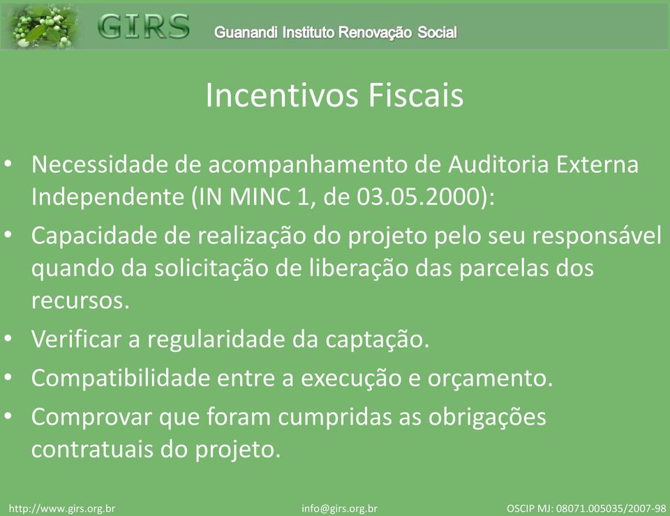 2000): Capacidade de realização do projeto pelo seu responsável quando da solicitação de