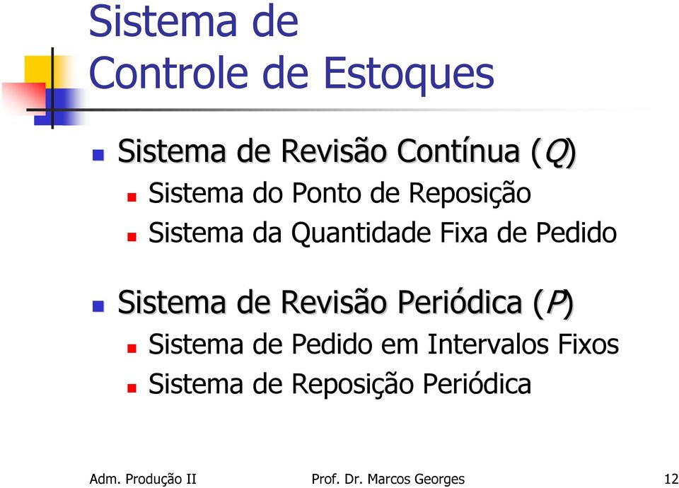 Sstema de Revsão Peródca (P)( Sstema de Peddo em Intervalos Fxos