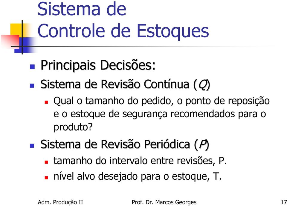 para o produto? Sstema de Revsão Peródca (P)( tamanho do ntervalo entre revsões, P.