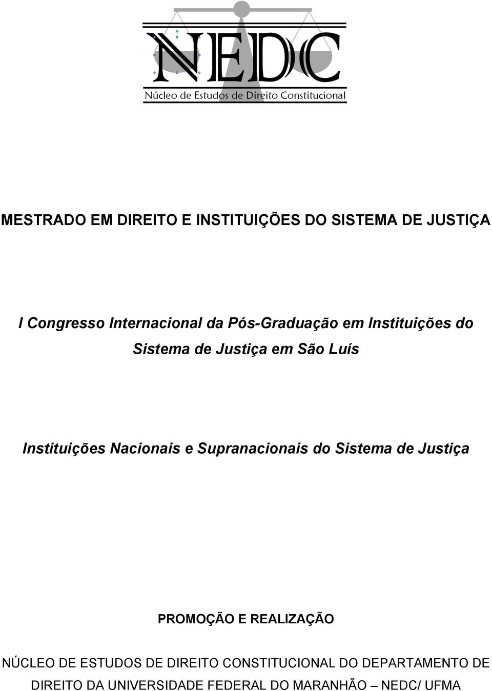 e Supranacionais do Sistema de Justiça PROMOÇÃO E REALIZAÇÃO NÚCLEO DE ESTUDOS DE