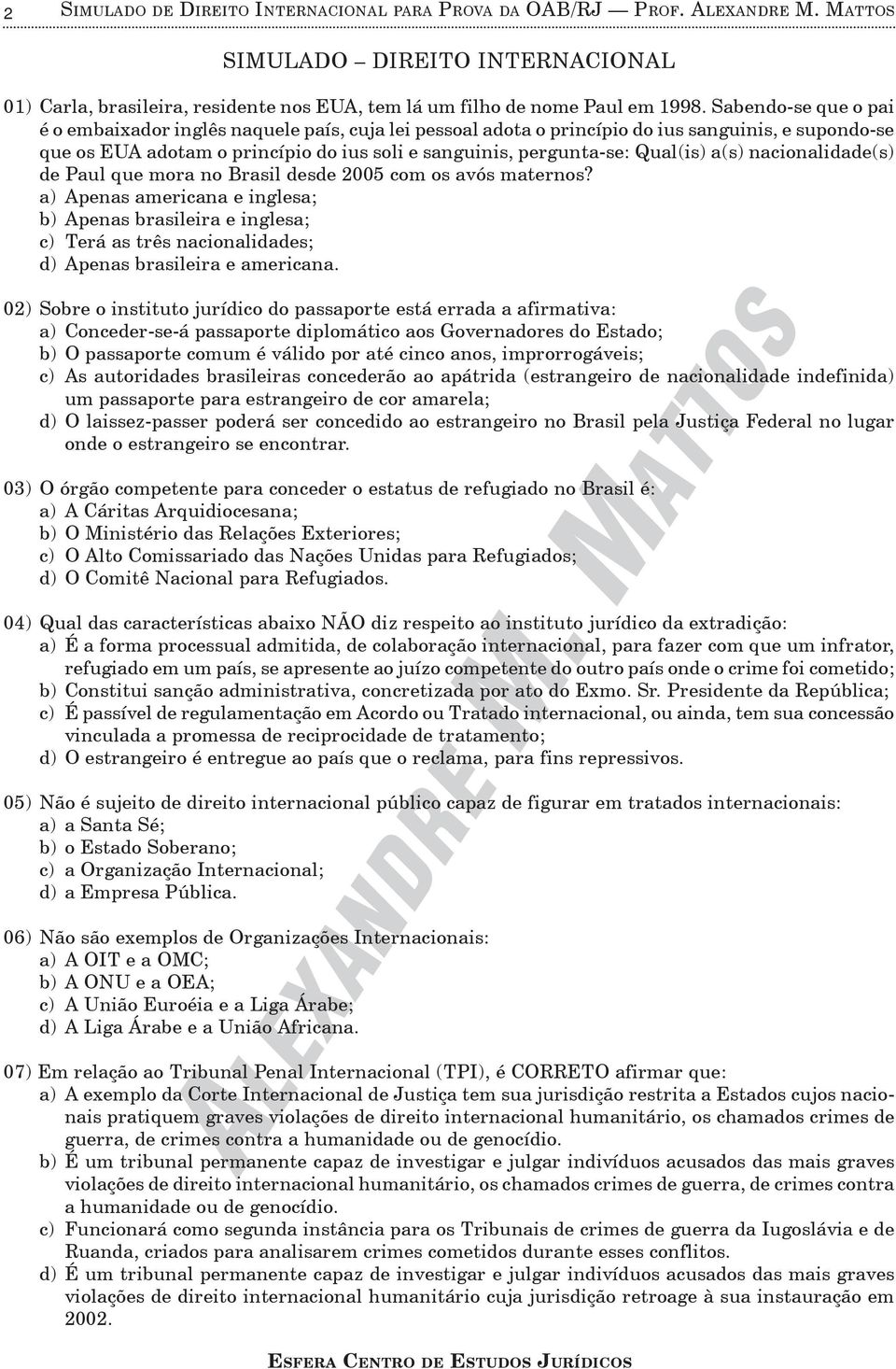 a(s) nacionalidade(s) de Paul que mora no Brasil desde 2005 com os avós maternos?