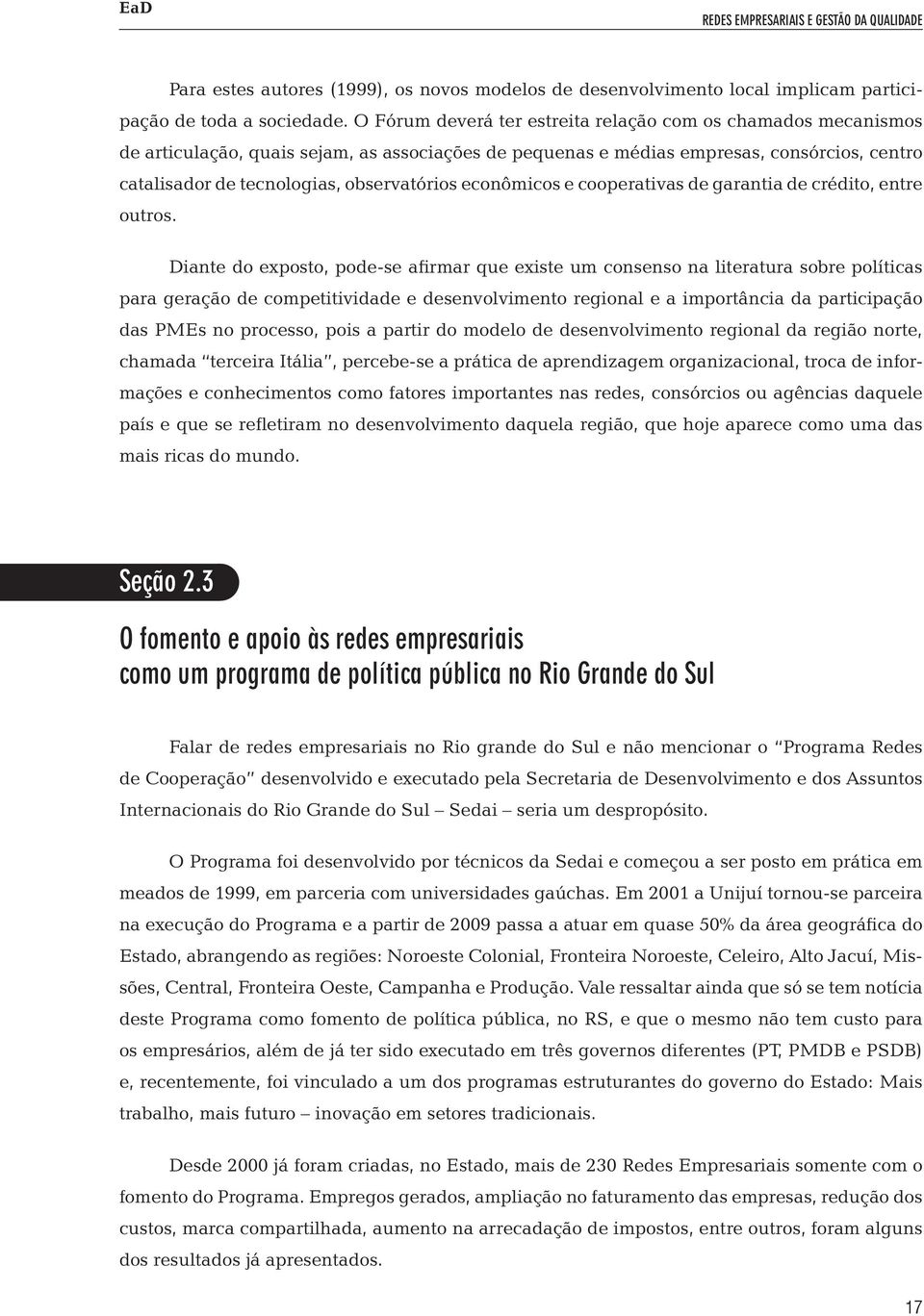 econômicos e cooperativas de garantia de crédito, entre outros.