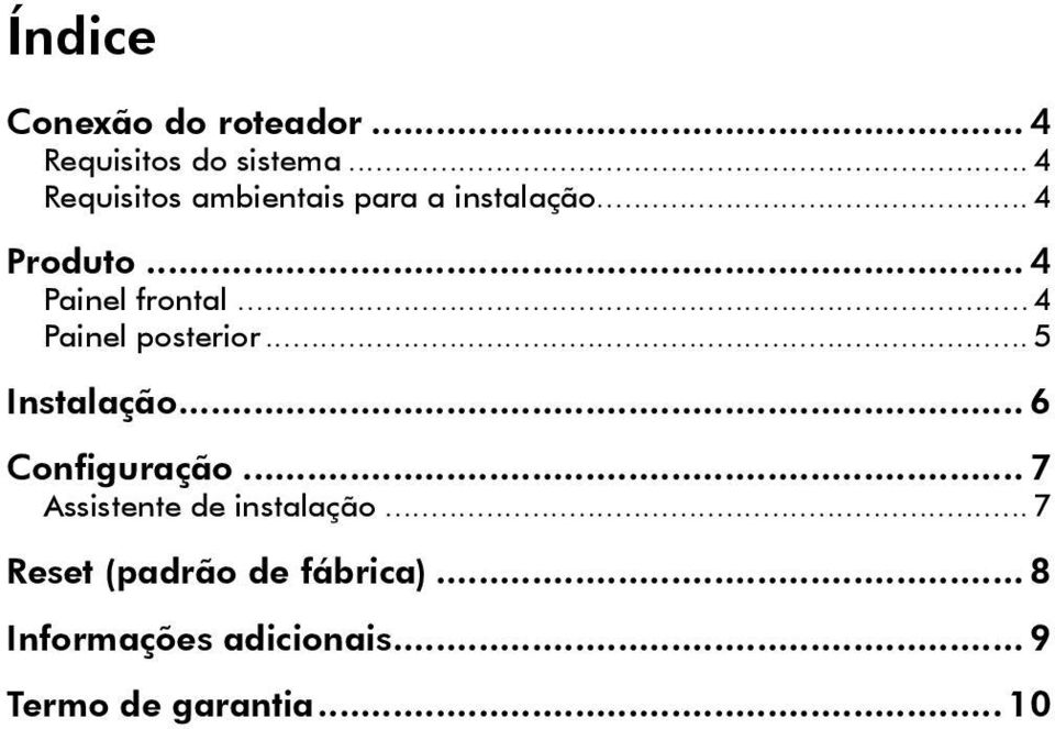 ..4 Painel posterior...5 Instalação... 6 Configuração.