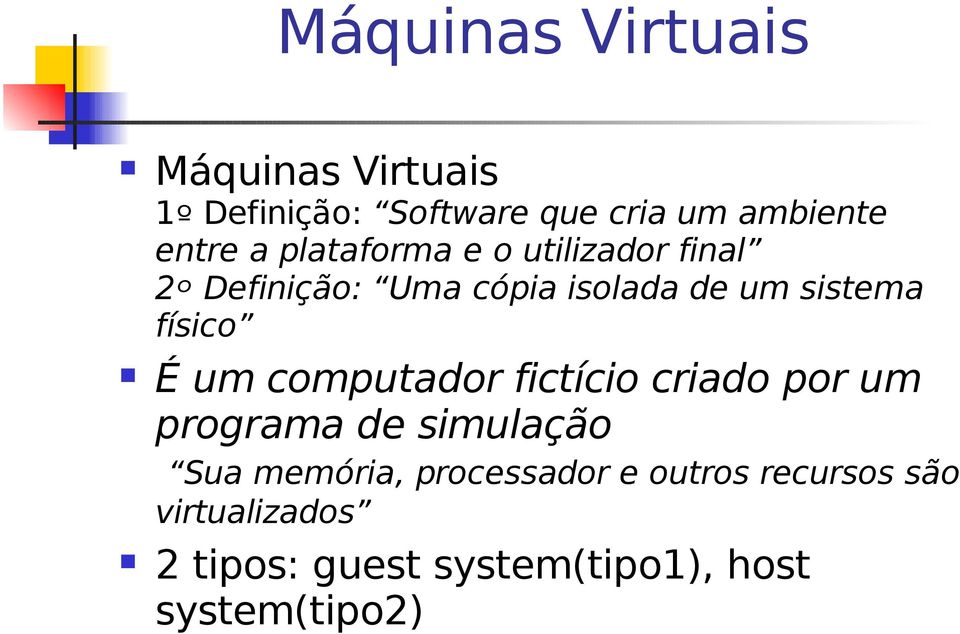 físico É um computador fictício criado por um programa de simulação Sua memória,