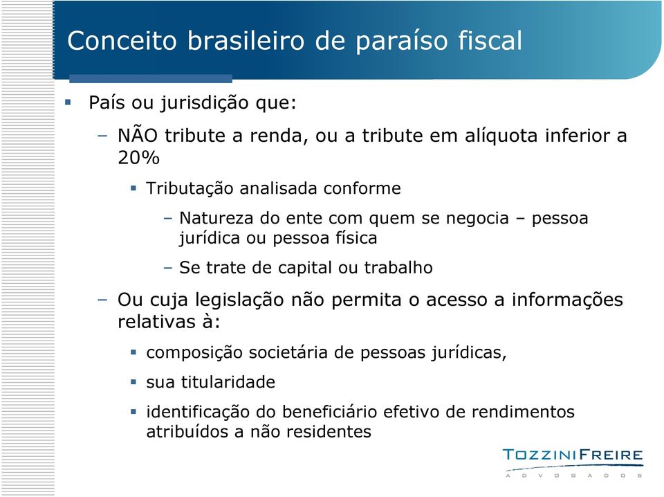 Se trate de capital ou trabalho Ou cuja legislação não permita o acesso a informações relativas à: composição