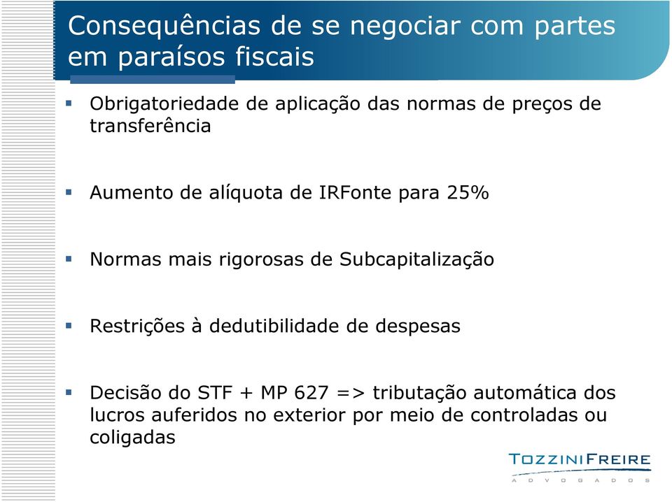 rigorosas de Subcapitalização Restrições à dedutibilidade de despesas Decisão do STF + MP