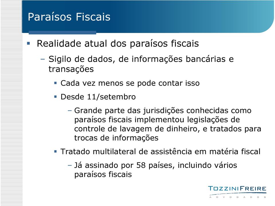 fiscais implementou legislações de controle de lavagem de dinheiro, e tratados para trocas de informações