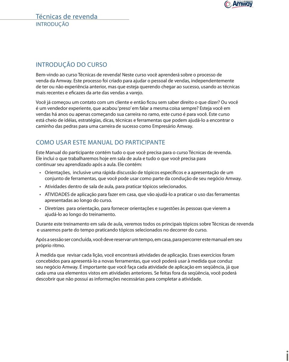 da arte das vendas a varejo. Você já começou um contato com um cliente e então ficou sem saber direito o que dizer? Ou você é um vendedor experiente, que acabou preso em falar a mesma coisa sempre?