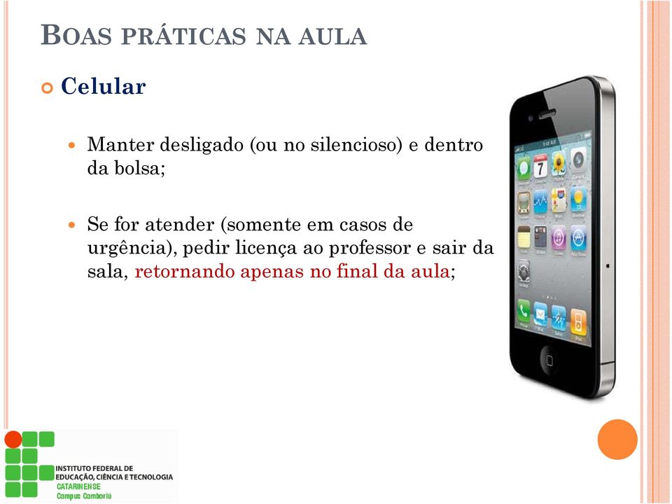 (somente em casos de urgência), pedir licença ao